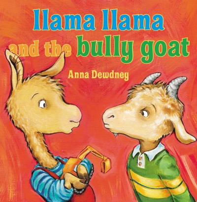 Anna Dewdney/Llama Llama and the Bully Goat